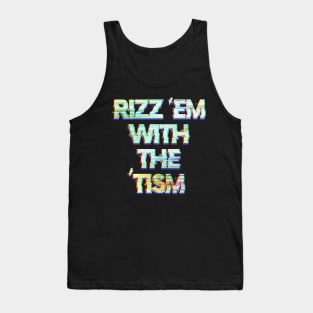 Rizz 'Em With The 'Tism Tank Top